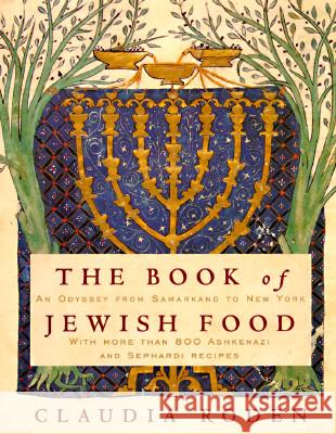 The Book of Jewish Food: An Odyssey from Samarkand to New York: A Cookbook Roden, Claudia 9780394532585 Alfred A. Knopf - książka