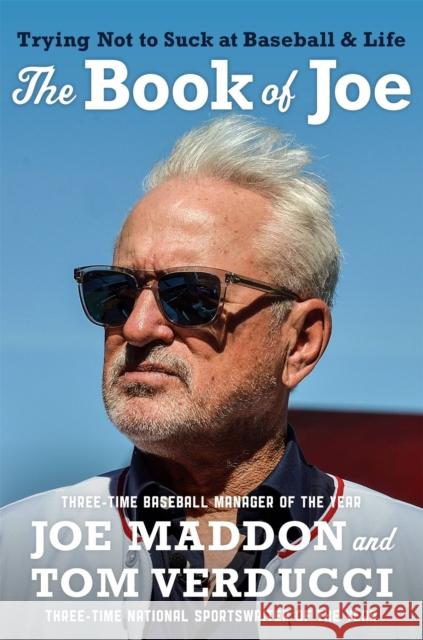 The Book of Joe: Trying Not to Suck at Baseball and Life Maddon, Joe 9781538751794 Twelve - książka
