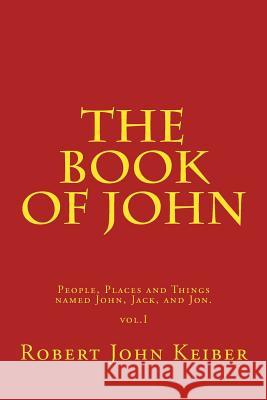 The Book Of John Keiber, R. John 9781523229208 Createspace Independent Publishing Platform - książka