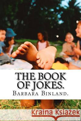 The Book of Jokes. MS Barbara Binland 9781979257763 Createspace Independent Publishing Platform - książka