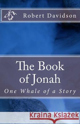 The Book of Jonah: One Whale of a Story Robert Davidson 9781523426621 Createspace Independent Publishing Platform - książka