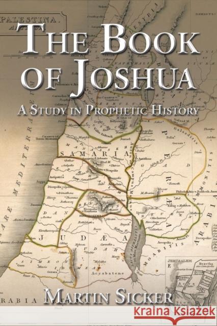 The Book of Joshua: A Study in Prophetic History Martin Sicker 9781504949484 Authorhouse - książka