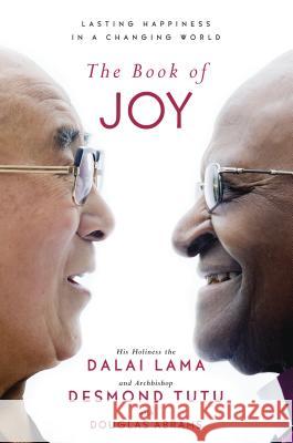 The Book of Joy: Lasting Happiness in a Changing World Lama, Dalai 9780399185045 Avery Publishing Group - książka