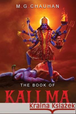 The Book of Kali Ma: Grimoire of the Black Flame M. G. Chauhan M. G. Chauhan 9781835386378 Maple Publishers - książka