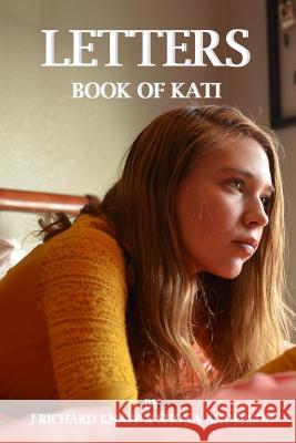 The Book of Kati: Letters MR J. Richard Knapp Mrs Shona Anderson 9781983469275 Createspace Independent Publishing Platform - książka