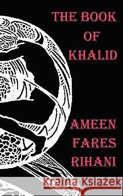 The Book of Khalid - Illustrated by Khalil Gibran Ameen Fares Rihani, Khalil Gibran 9781849024242 Benediction Classics - książka