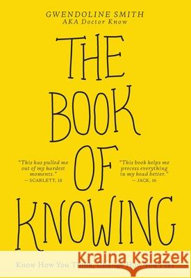The Book of Knowing: Know How You Think, Change How You Feel Gwendoline Smith 9781524860455 Accord Publishing, a Division of Andrews McMe - książka