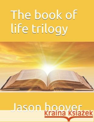 The book of life trilogy Jason Hoover 9781710972108 Independently Published - książka