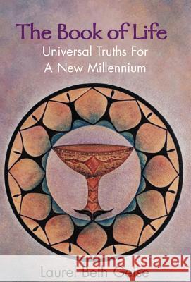 The Book of Life: Universal Truths for a New Millennium Geise, Laurel Beth 9780738814346 Xlibris Corporation - książka