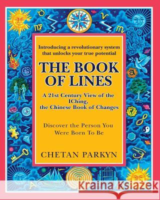 The Book of Lines, a 21st Century View of the Iching the Chinese Book of Changes: Human Design: Discover the Person You Were Born to Be Chetan Parkyn Alexander Roberts Carola Eastwood 9781507687185 Createspace - książka