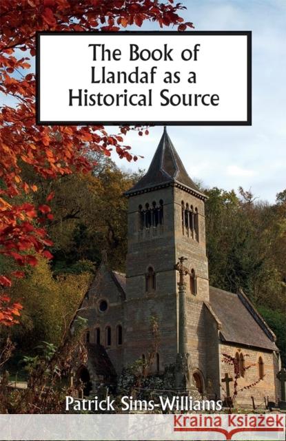 The Book of Llandaf as a Historical Source Patrick Sims-Williams 9781783274185 Boydell Press - książka