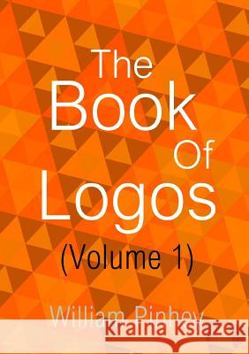 The Book of Logos (Volume 1): (volume1) William Pinhey 9781326794439 Lulu.com - książka