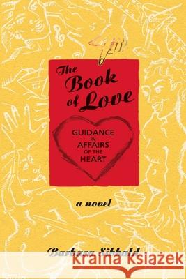 The Book of Love: Guidance in Affairs of the Heart Barbara Sibbald 9780994902702 Valleycom - książka