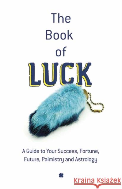The Book of Luck: A Guide to Success, Fortune, Palmistry and Astrology Whitman Publishing Co 9780486808901 Dover Publications - książka