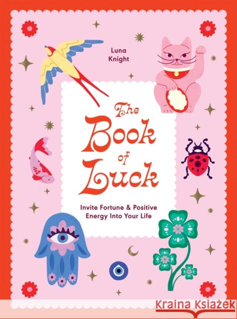 The Book of Luck: Invite Fortune and Positive Energy Into Your Life Luna Knight 9781784887698 Hardie Grant Books - książka