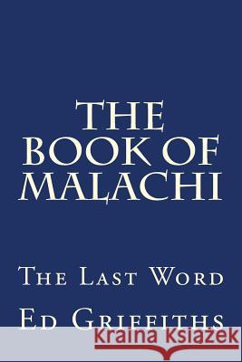 The Book of Malachi: The Last Word Ed Griffiths 9781976402517 Createspace Independent Publishing Platform - książka