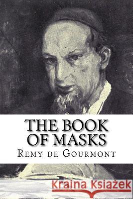 The Book of Masks Remy De Gourmont Jack Lewis 9781979697392 Createspace Independent Publishing Platform - książka