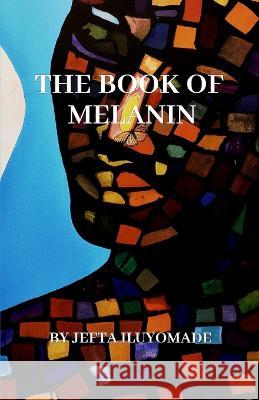 The Book of Melanin (Vol.1) Jefta Iluyomade   9781980699224 Independently Published - książka