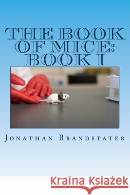 The Book of Mice: Book I: Mostly Mice MR Jonathan Jay Brandstater 9781499557930 Createspace - książka