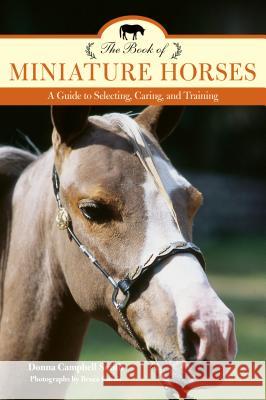 The Book of Miniature Horses: A Guide to Selecting, Caring, and Training, 2nd Edition Smith, Donna Campbell 9781493017690 Lyons Press - książka