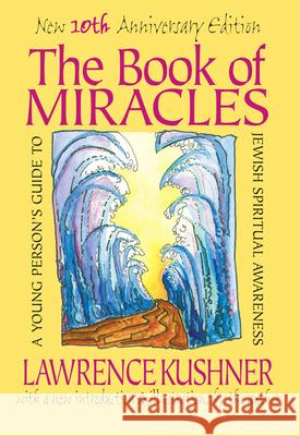 The Book of Miracles: A Young Person's Guide to Jewish Spiritual Awareness Lawrence Kushner 9781879045781 Jewish Lights Publishing - książka
