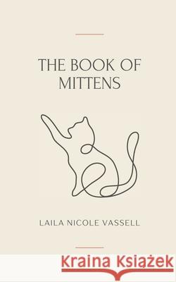 The Book of Mittens: A Cat's Guide to Universal Wisdom Laila Nicole Vassell 9781069573605 Florence Cross Publishing - książka