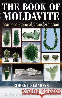 The Book of Moldavite: Starborn Stone of Transformation Robert Simmons 9781644119129 Destiny Books - książka