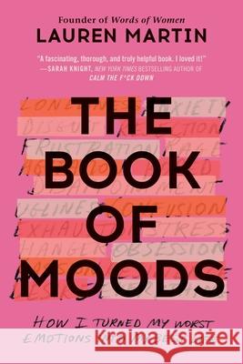 The Book of Moods: How I Turned My Worst Emotions Into My Best Life Lauren Martin 9781538733608 Grand Central Publishing - książka
