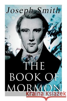 The Book of Mormon: An Account Written by the Hand of Mormon, Upon Plates Taken from the Plates of Nephi Joseph Smith 9788027308798 E-Artnow - książka
