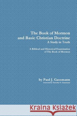 The Book of Mormon and Basic Christian Doctrine Paul Gassmann 9781312439283 Lulu.com - książka