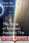 The Book of Mormon Answers The Fermi Paradox Lavanway, Ilyan Kei 9798586510273 Independently Published