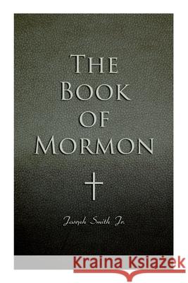 The Book of Mormon: Written by the Hand of Mormon, Upon Plates Taken from the Plates of Nephi Joseph Smith 9788027308477 E-Artnow - książka