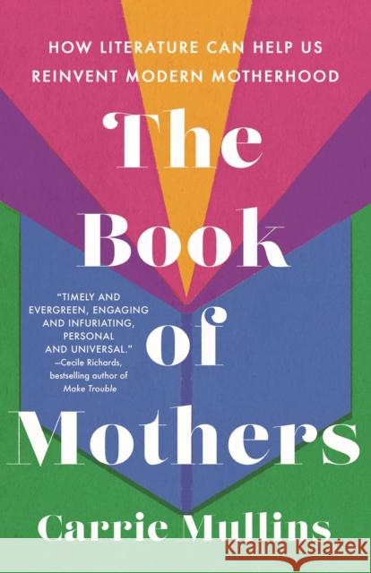 The Book of Mothers: How Literature Can Help Us Reinvent Modern Motherhood Carrie Mullins 9781250285065 St. Martin's Publishing Group - książka