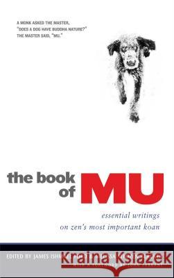The Book of Mu: Essential Writings on Zen's Most Important Koan Ford, James Ishmael 9780861716432 Wisdom Publications (MA) - książka