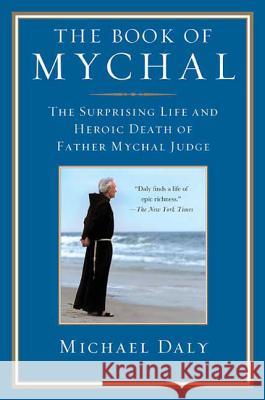 The Book of Mychal: The Surprising Life and Heroic Death of Father Mychal Judge Michael Daly 9780312587444 St. Martin's Griffin - książka