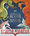 The Book of Mythical Beasts and Magical Creatures: Meet your favourite monsters, fairies, heroes, and tricksters from all around the world Stephen Krensky 9780241423950 Dorling Kindersley Ltd