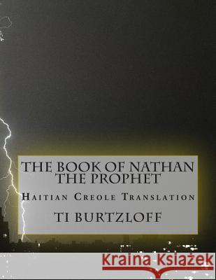 The Book of Nathan the Prophet: Haitian Creole Translation Ti Burtzloff 9781512361759 Createspace - książka