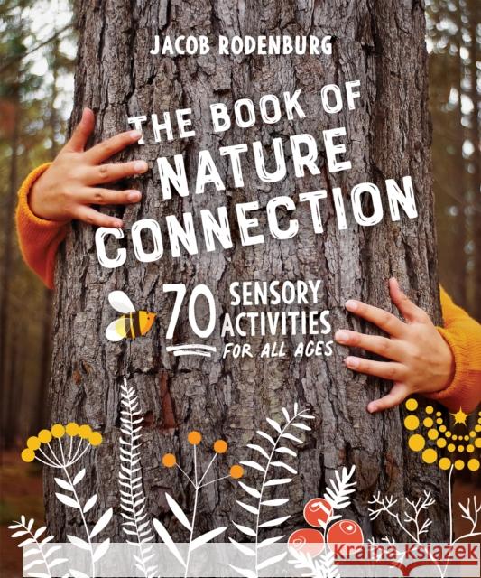 The Book of Nature Connection: 70 Sensory Activities for All Ages  9780865719712 New Society Publishers - książka