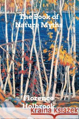 The Book of Nature Myths Florence Holbrook 9781006011825 Blurb - książka