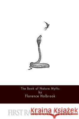The Book of Nature Myths Florence Holbrook 9781517479190 Createspace - książka