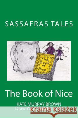 The Book of Nice: The Book of Nice Kate Brown Kate Brown 9781490442921 Createspace - książka