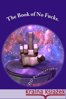 The Book of No Fucks. Hd Publications 9781977730190 Createspace Independent Publishing Platform - książka