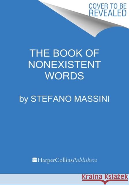 The Book of Nonexistent Words Stefano Massini Richard Dixon 9780063004788 HarperCollins - książka