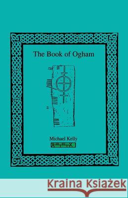 The Book of Ogham Michael Kelly 9781885972293 Runa-Raven Press - książka