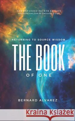 The Book of One: Returning to Source Wisdom Anabel Montalbano Bernard a. Alvarez 9781717467768 Createspace Independent Publishing Platform - książka