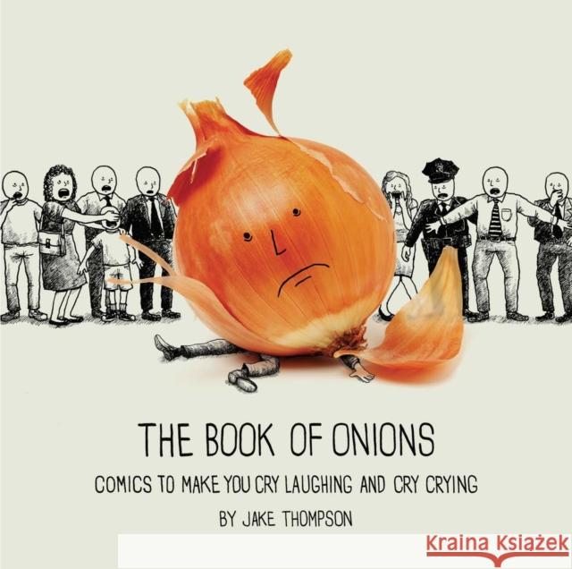 The Book of Onions: Comics to Make You Cry Laughing and Cry Crying Jake Thompson 9781449489885 Andrews McMeel Publishing - książka