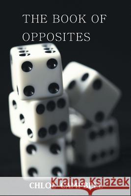 The Book of Opposites Chloe Campbell 9781493140114 Xlibris Corporation - książka