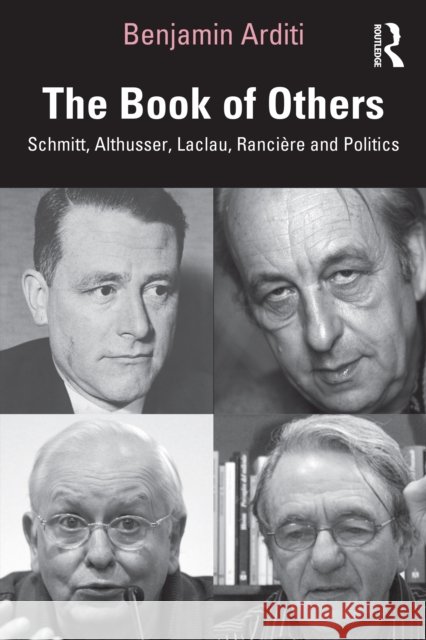 The Book of Others: Schmitt, Althusser, Laclau, Ranci?re and Politics Benjamin Arditi 9781032882086 Routledge - książka