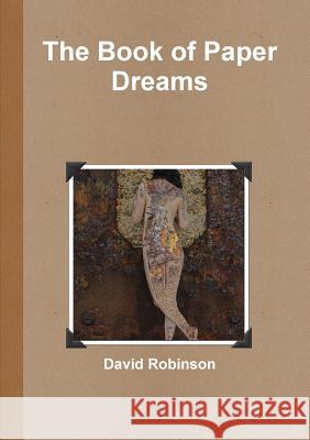 The Book of Paper Dreams David Robinson 9781291476897 Lulu Press Inc - książka