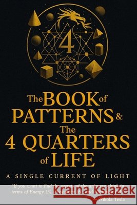The Book of Patterns & The 4 Quarters of Life: A Single Current of Light Danesi, Abdul-Rasheed 9798274289054 Independently Published - książka